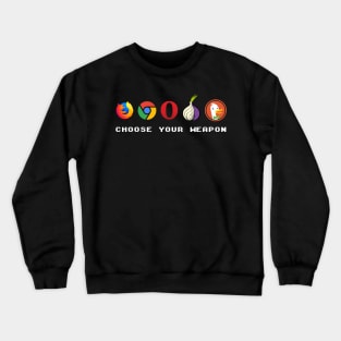 Ultimate weapon for Nerd & Geek's browser of your choice Crewneck Sweatshirt